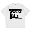 "More Money More Love" T-Shirts